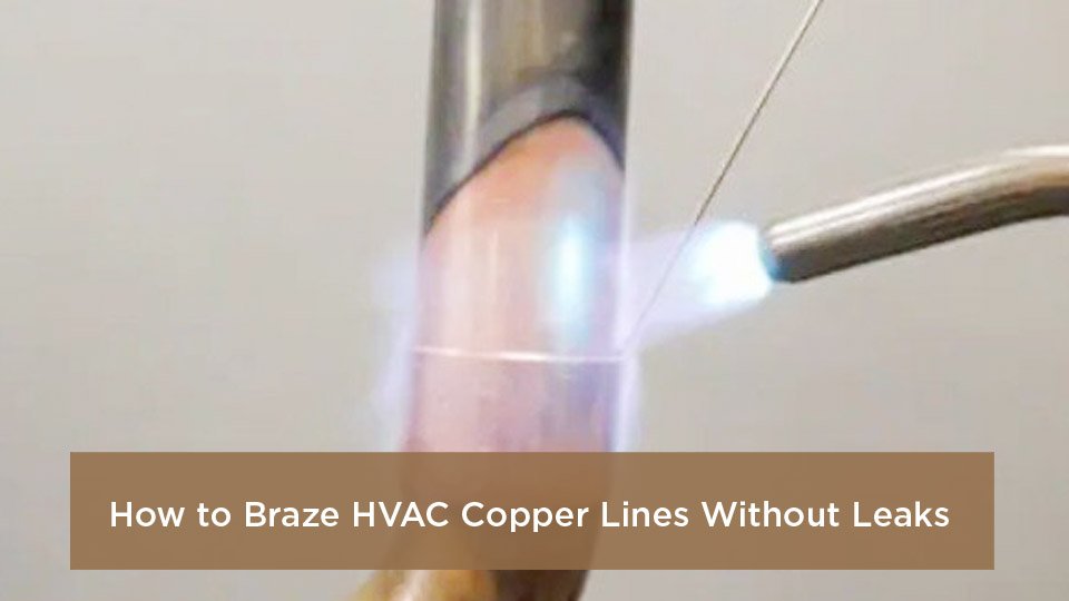 How I Braze HVAC Copper Lines Without Leaks